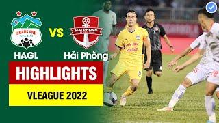 Highlights HAGL vs Hải Phòng | Văn Toàn như dưới đất chui lên tỏa sáng - siêu phẩm vô lê tuyệt đẹp