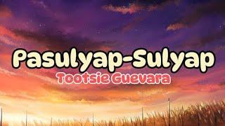 Tootsie Guevara - Pasulyap-sulyap (Lyrics)