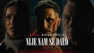 Saša Kovačević - Nije nam se dalo | Part 1 (Official Video || 2024)