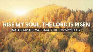 Rise My Soul, The Lord Is Risen (Lyric Video) - Matt Papa, Matt Boswell, Keith & Kristyn Getty