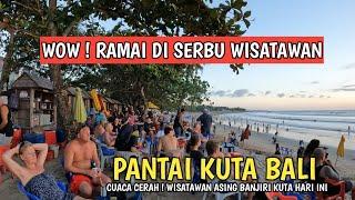 WOW ! RAMAI DI SERBU WISATAWAN | PANTAI KUTA BALI SAAT INI