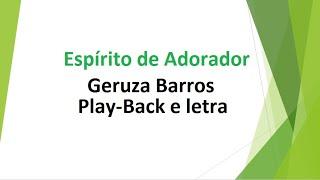 Espírito de Adorador - Geruza Barros - play-back e letra