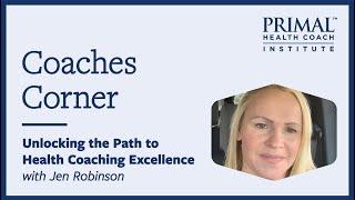 Unlocking the Path to Health Coaching Excellence with Jen Robinson