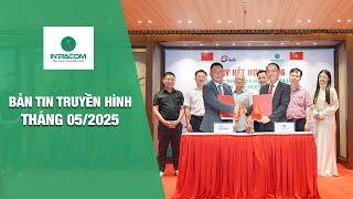 Bản Tin Truyền Hình Intracom Tháng 5/2025 | Intracom Group