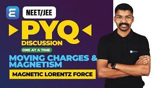 NEET/JEE | MOVING CHARGES & MAGNETISM | LORENTZ FORCE | OAT – 5 | PREVIOUS YEAR QUESTION | NEET 2024