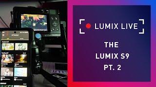 LUMIX Live : The LUMIX S9 Pt. 2