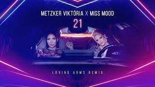 Metzker Viktória x Miss Mood - 21 (Loving Arms Remix) [Official Audio]