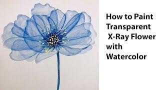 How to paint Transparent flowers with watercolor, X-Ray flowers