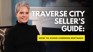 Traverse City Seller’s Guide: The Process for First-Time Home Sellers