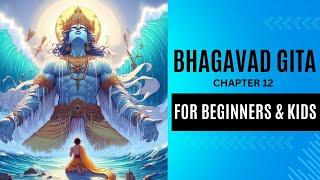 The Ultimate Guide to Bhagavad Gita for beginners and kids Series | Chapter 12