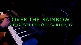 "Over the Rainbow" Christopher-Joel Carter, IV