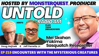 Encounters with the Mysterious Creatures w/ Yakima Researcher Mel Skahan | Untold Radio AM #219