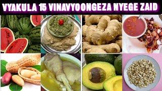 VYAKULA 15 VINAVYOONGEZA NYEGE ZAID KWA WANAWAKE NA WANAUME/VYAKULA VYA HAMU YA TENDO LA NDOA