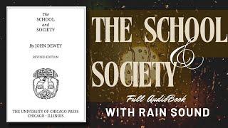 The School and Society by John Dewey | Full Audiobook with Rain Sounds | Ambience Bedtime Stories