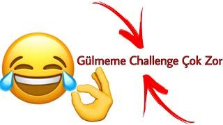 Gülmeme Challenge (Çok Zor)