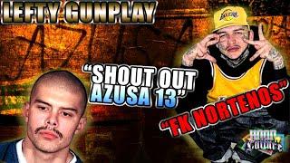 Lefty Gunplay "Shout Out Azusa 13" I "Side 2 Side is A Norte K!lla Anthem I JAP 5 Co Signing Lefty I