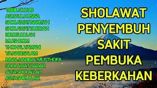 SHOLAWAT PENYEMBUH SAKIT PEMBUKA KEBERKAHAN | SHOLAWAT PEMBUKA REZEKI SEGALA ARAH