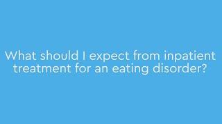 What should I expect from inpatient treatment for an eating disorder?