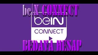 beİN CONNECT BEDAVA HESAP ALMAK