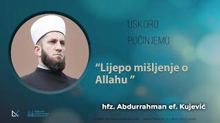 “Lijepo mišljenje o Allahu" hfz. Abdurrahman ef. Kujević