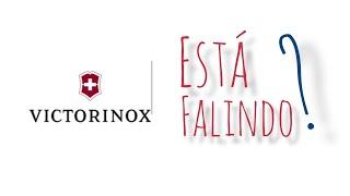 A VICTORINOX ESTÁ FALINDO?