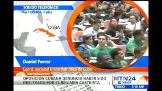 Oposición cubana denuncia haber sido infiltrada por el régimen castrista