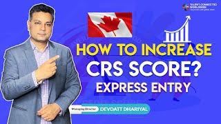 How to increase your CRS score for Express Entry | Jobs after Canada PR | Devdatt Dhariyal