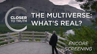 The Multiverse: What's Real? | ENCORE Episode 1801 | Closer To Truth