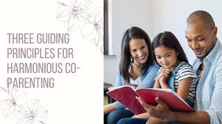 Three Guiding Principles for Harmonious Co-Parenting