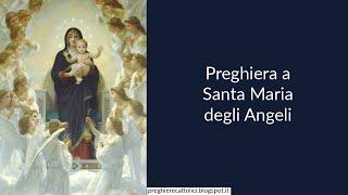 Preghiera a Santa Maria degli Angeli