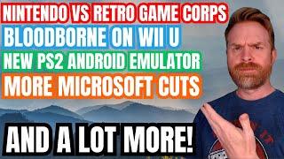 Nintendo vs Retro Game Corps, New PS2 Emulator on Android, Bloodborne on Wii U and more