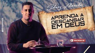 Aprenda a descansar em Deus | Sidney Almeida