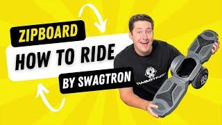 How To Ride: SWAGTRON ZIPBOARD