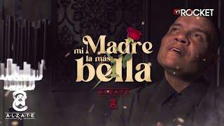 ALZATE - MI MADRE LA MÁS BELLA | VIDEO LYRIC