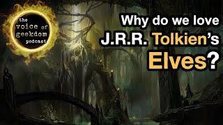 Why do we love J.R.R. Tolkien's Elves? DISCUSSION w/ @thecluelessfangirl809 and @GirlNextGondor