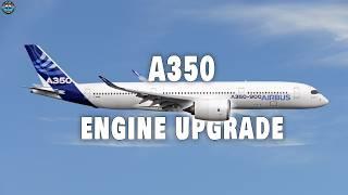 Airbus A350 Revealed BIG NEW ENGINE Upgrade Shock The Aviation NOW! Here’s Why