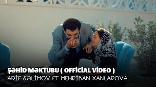 Arif Səlimov ft Mehriban Xanlarova - Şəhid Məktubu (Official Video)