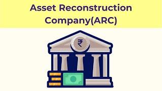 Asset Reconstruction Company(ARC) I NPAs I Loan Recovery I Foreclosure I SARFAESI Act, 2002