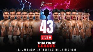  [LIVE] THAI FIGHT LEAGUE #43 | 23 June 2024