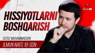 Hissiyotlarni boshqarish | Ilmun nafs 18-son | Ustoz Muhammadjon