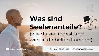 Was sind Seelenanteile? (Wie du sie findest und wie sie dir helfen können) Gerhard Zirkel Schamane