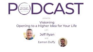 New Thought Men's Podcast 008 with Jeffery Ryan on Visioning