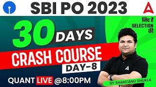 SBI PO 2023 | SBI PO Maths Crash Course | Maths by Shantanu Shukla | Day 8