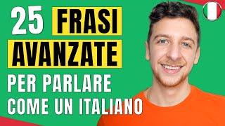25 Frasi Avanzate in Italiano Per Non Bloccarti Più Quando Parli (Sub ITA) | Imparare l’Italiano