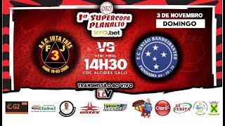 SEMI-FINAL 1° SUPERCOPA PLANALTO - A.E.C JUTA TRÊS x E.C UNIÃO BANDEIRANTES