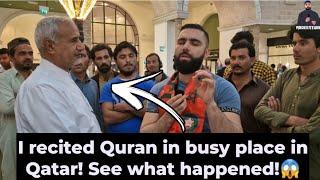 I made people recited Quran in one of the busiest place of QATAR! | Look what happened!