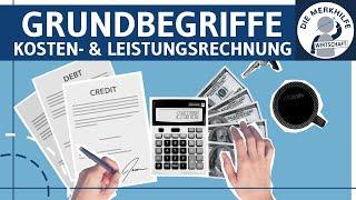 Grundbegriffe der Kosten- und Leistungsrechnung – Ein- & Auszahlung, Ein- & Ausgaben, Erträge etc.