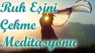 Ruh Eşini Hayatına Çekme Meditasyonu