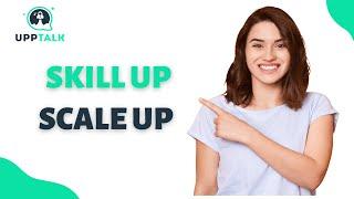 Upptalk - Skill Up Scale Up