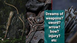 Dream interpretations in Islam | meaning of dreams | Dreams of weapons, sword, spear, arrow, bow....